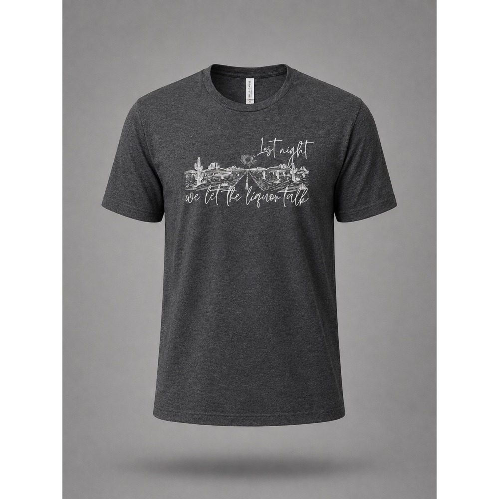 🍁Tultex Last Night We Let The Liquor Talk Graphic T-Shirt Charcoal Heather XL